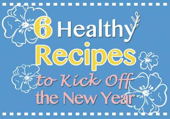 6 Healthy Recipes to Kick Off the New Year | Healthy Nibbles by Lisa Lin